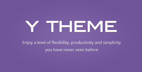 Y THEME v1.4 - Flexibility | Productivity | Simplicity