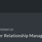 WooCommerce Customer Relationship Manager Nulled