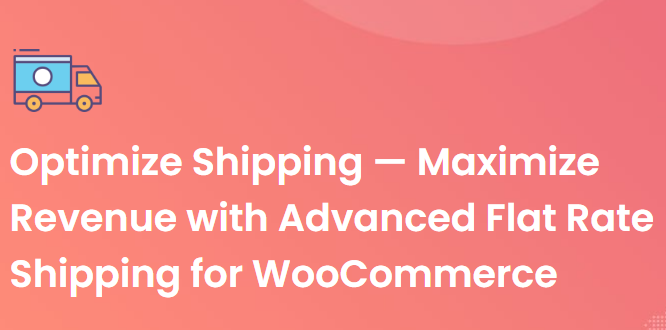 Advanced Flat Rate Shipping For WooCommerce Premium Nulled