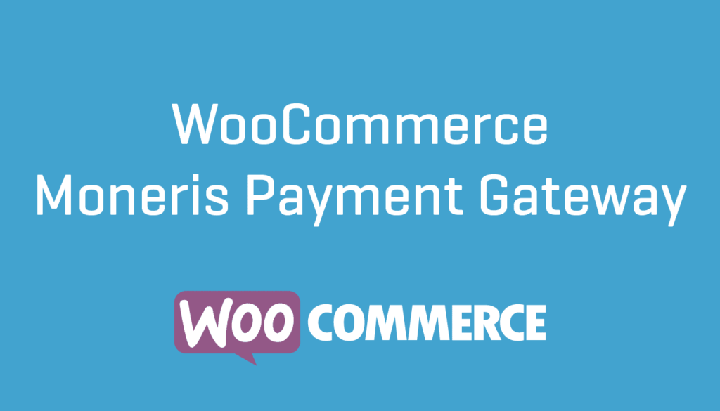 WooCommerce Moneris Gateway 