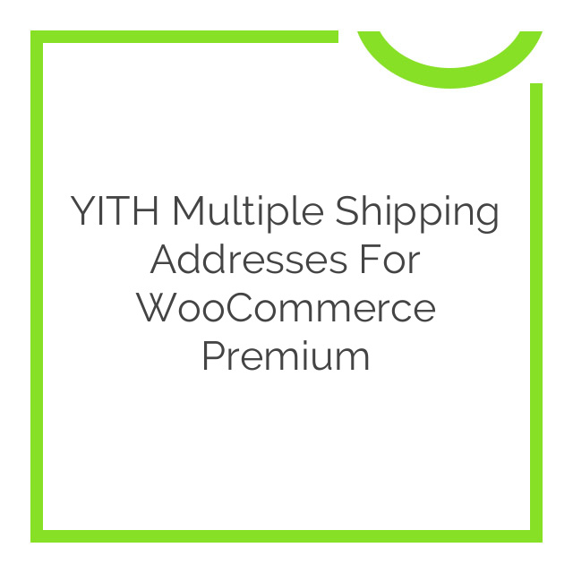 YITH WooCommerce Multiple Shipping Addresses Premium Nulled