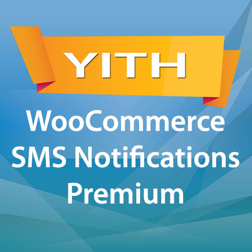 YITH WooCommerce SMS Notifications Premium Nulled
